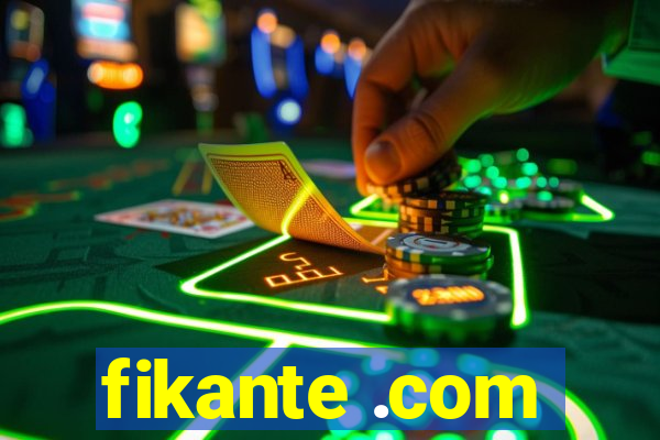 fikante .com